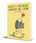 Portada de Libro Algo Extraño Me Pasó Camino De Casa [ Original ]