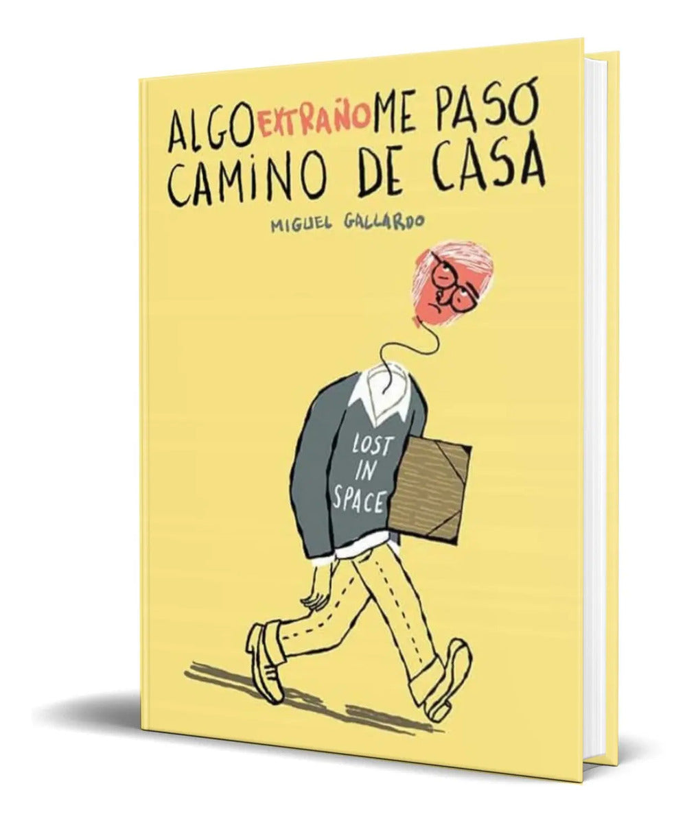 Portada de Libro Algo Extraño Me Pasó Camino De Casa [ Original ]