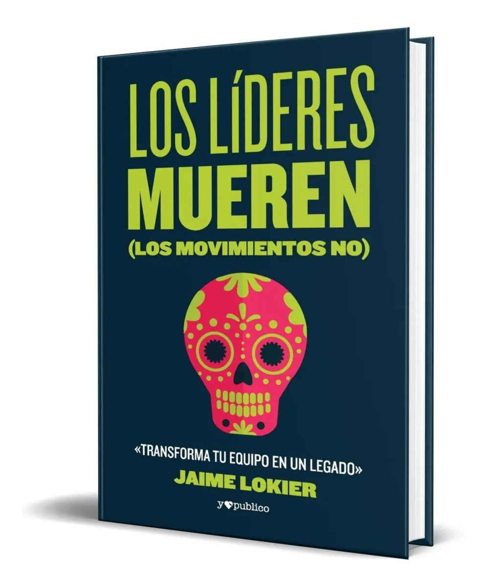 Portada de Libro Los Líderes Mueren [ Los Movimientos No ] Jaime Lokier
