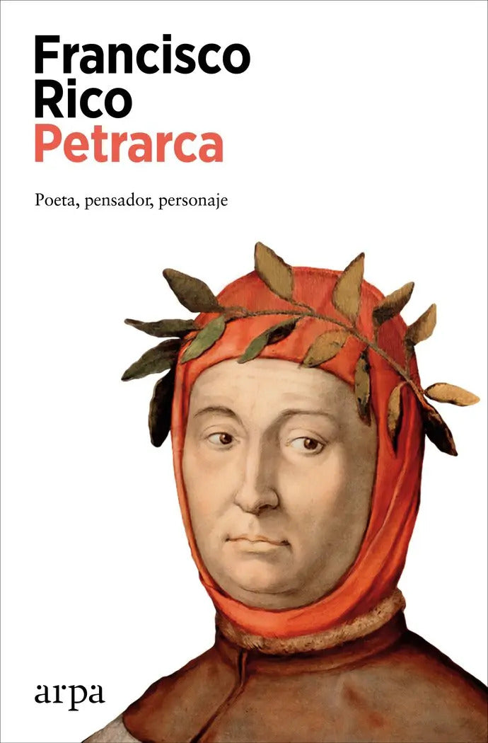 Portada de Petrarca: Poeta, Pensador, Personaje, De Rico, Francisco., Vol. 1. Editorial Arpa Editores, Tapa Blanda En Español