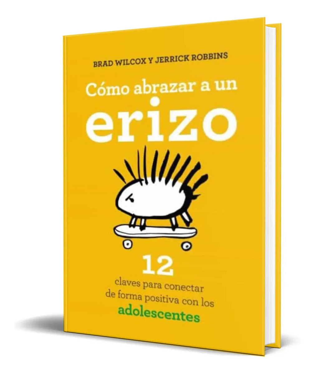 Portada de Como Abrazar A Un Erizo [ Brad Wilcox ]