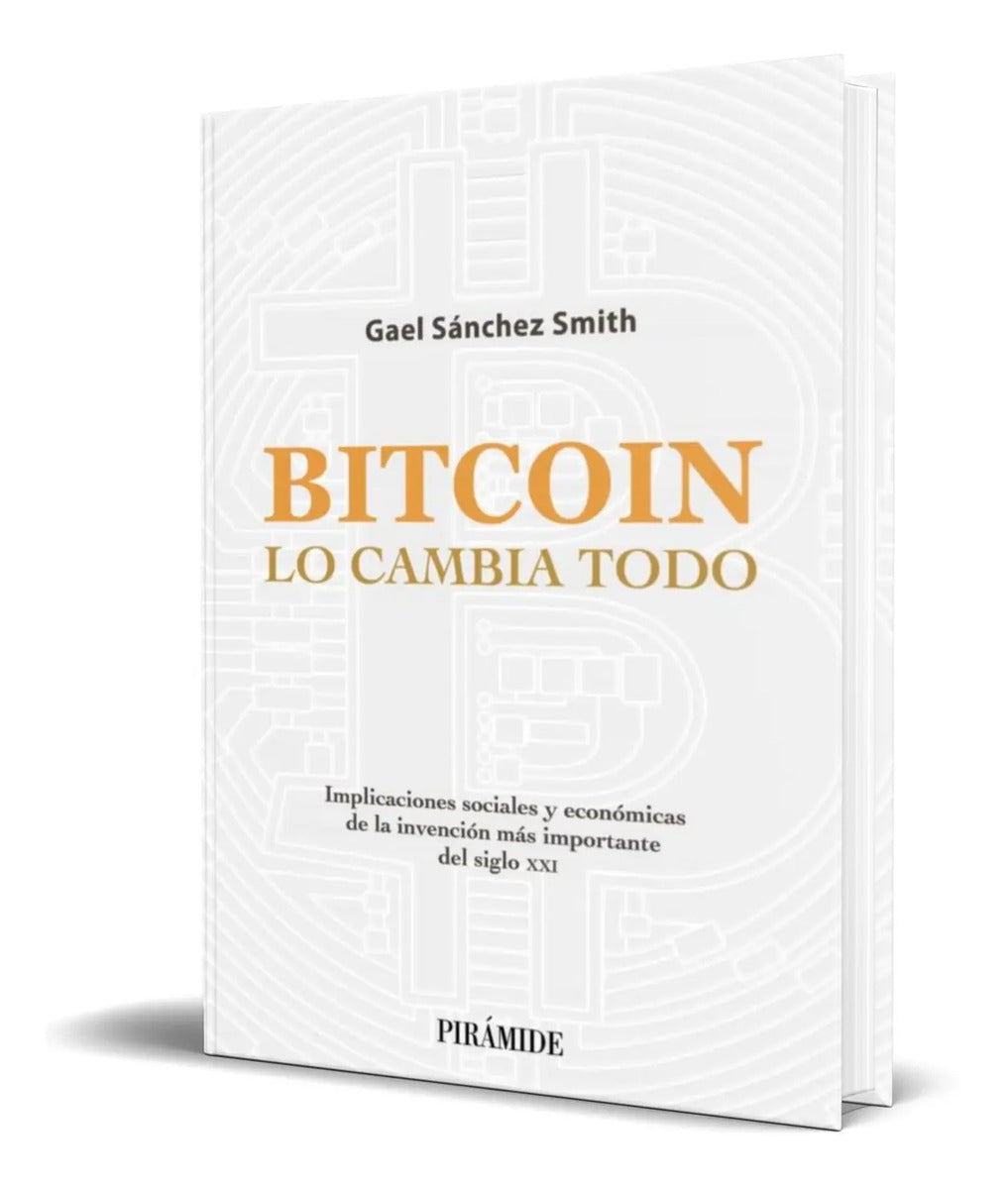 Portada de Libro Bitcoin Lo Cambia Todo [ Gael Sanchez Smith ] Original