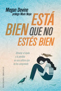 Portada de Está Bien Que No Estés Bien: Afrontar El Duelo Y La Pérdida En Una Cultura Que No Los Comprende, De Devine, Megan…