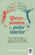 Portada de Libera Tu Sombra Y Tu Poder Interior, De , Mikhailova, María. Editorial Kolima, Tapa Blanda En Español