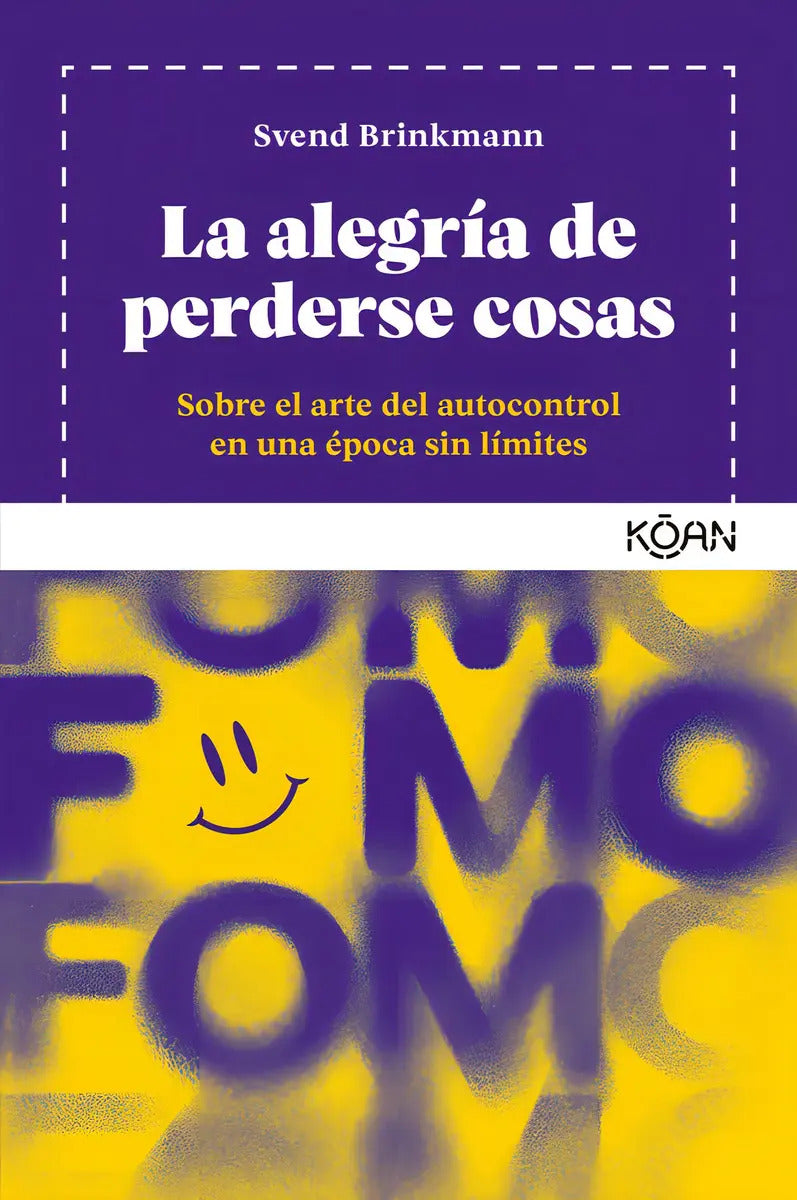 Portada de Alegria De Perderse Cosas, La: Sobre El Arte Del Autocontrol En Una Época Sin Limites, De Svend Brinkmann. Editor…