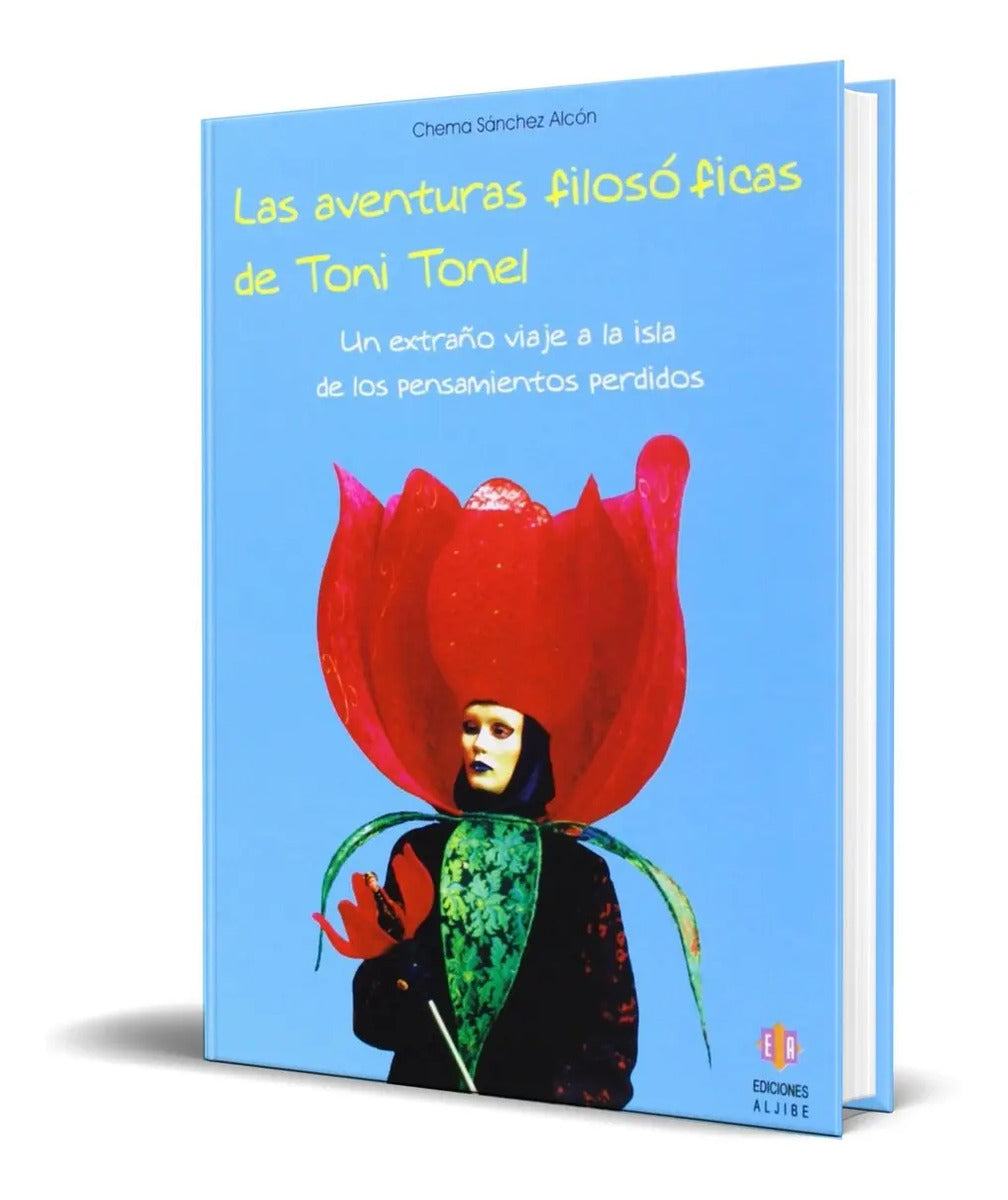 Portada de Las Aventuras Filosoficas De Toni Tonel [ Chema S. Alcon ]