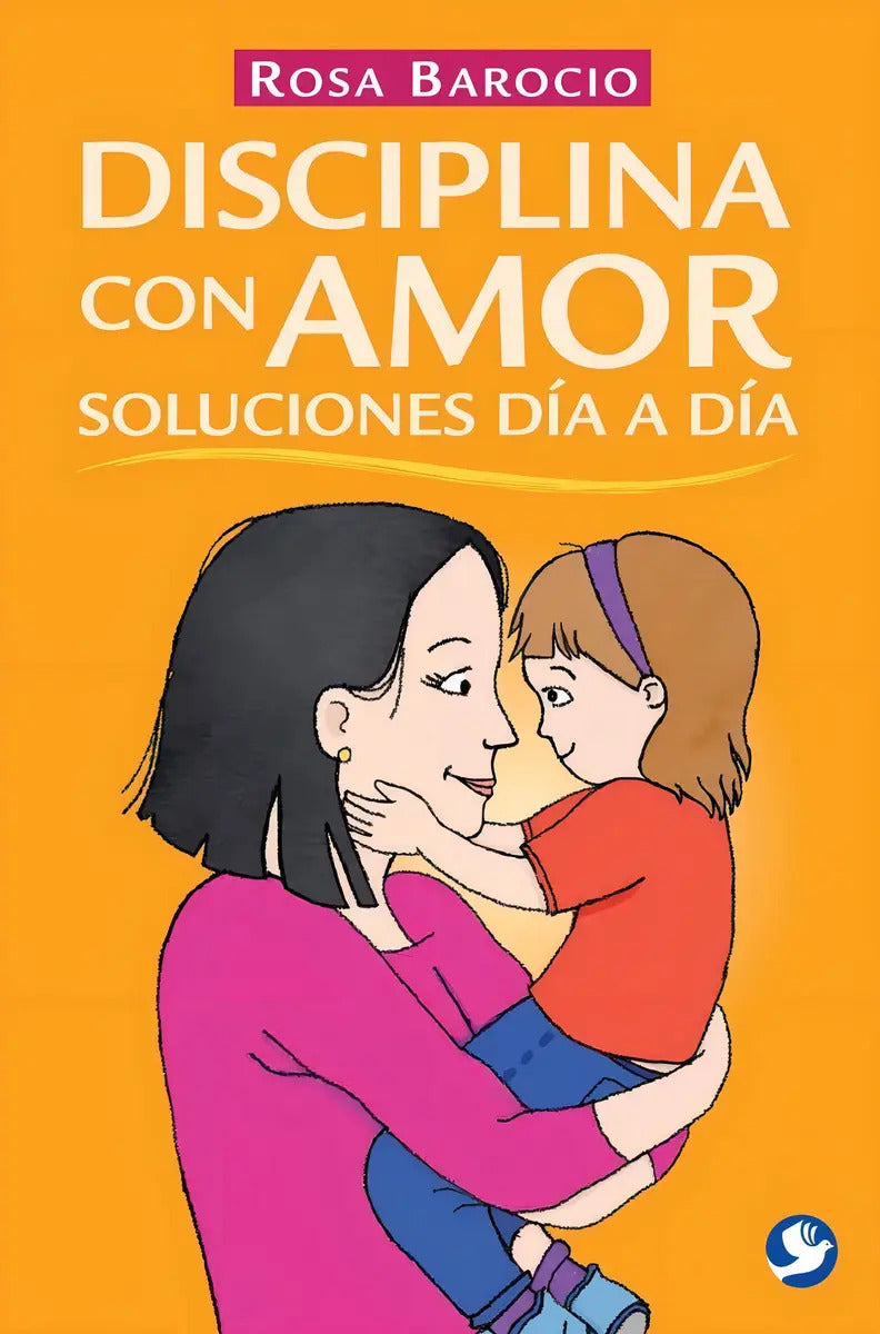 Portada de Disciplina Con Amor: Soluciones Dia A Dia