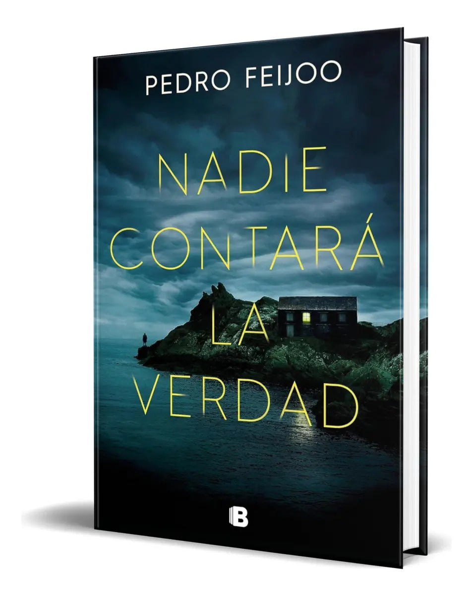 Portada de Libro Nadie Contará La Verdad [ Pedro Feijoo ] Original, De Pedro Feijoo. Editorial B, Tapa Blanda En Español, 20…