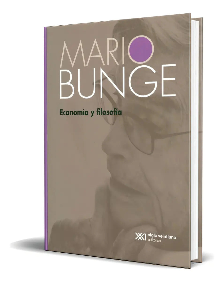 Portada de Libro Economia Y Filosofia [ Mario Bunge ] Original, De Mario Bunge., Vol. 1. Editorial Siglo Xxi Internacional M…