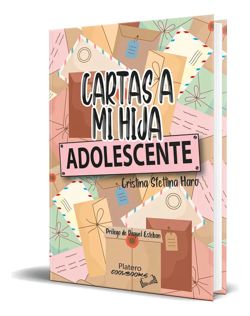 Portada de Libro Cartas A Mi Hija Adolescente [ Original ], De Cristina Sfettina Haro. Editorial Platero Coolbooks, Tapa Bla…