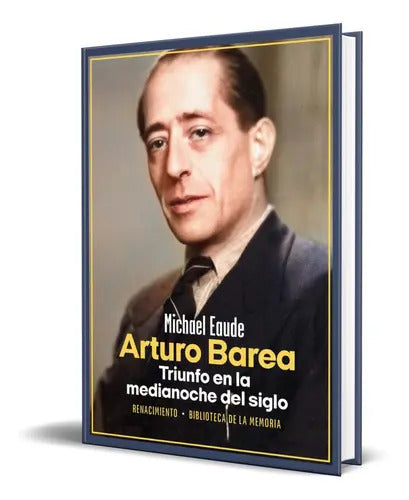 Portada de Arturo Barea, De Michael Eaude. Editorial Libreria Y Editorial Renacimiento S.a, Tapa Blanda En Español, 2023