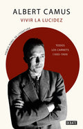 Portada de Vivir La Lucidez: Todos Los Carnets (1935-1959), De Camus, Albert. Debate Editorial Debate, Tapa Dura En Español,…
