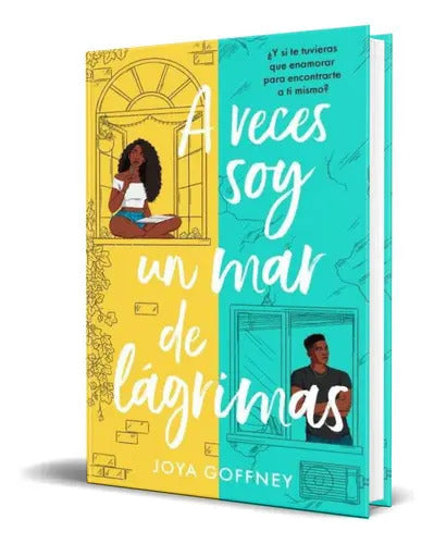 Portada de A Veces Soy Un Mar De Lágrimas, De Joya Goffney. Editorial Puck, Tapa Blanda En Español, 2023