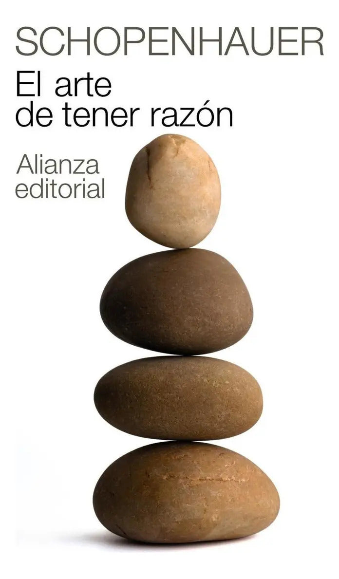 Portada de El Arte De Tener Razón: Expuesto En 38 Estratagemas, De Schopenhauer, Arthur. Editorial Alianza, Tapa Pasta Bland…