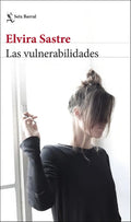 Portada de Las Vulnerabilidades: , De Sastre., Vol. 1. Editorial Editorial Seix Barral, Tapa Pasta Blanda, Edición 1 En Espa…