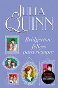 Portada de Bridgerton: Felices Para Siempre Julia Quinn