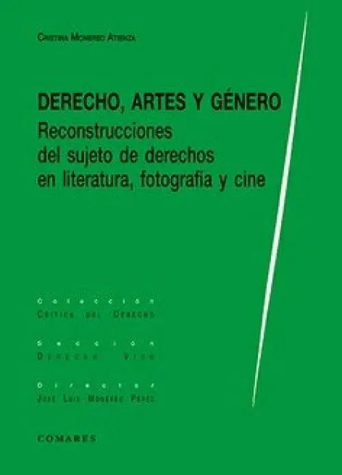 Portada de Derecho, Artes Y Genero: Reconstrucciones Del Sujeto De Derechos En Literatura, Fotografía Y Cine, De Monereo Ati…