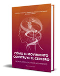 Portada de Libro Cómo El Movimiento Construye El Cerebro [ Original ]