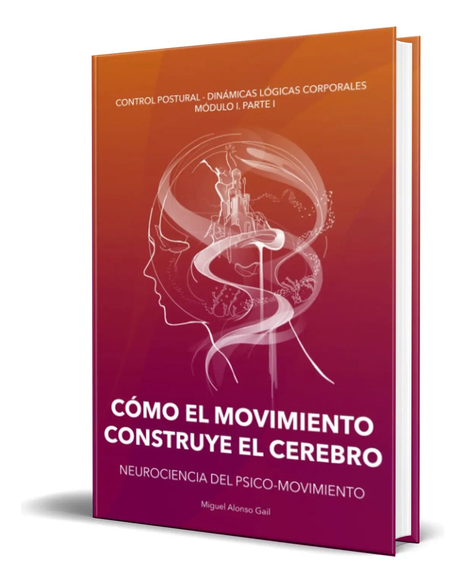 Portada de Libro Cómo El Movimiento Construye El Cerebro [ Original ]