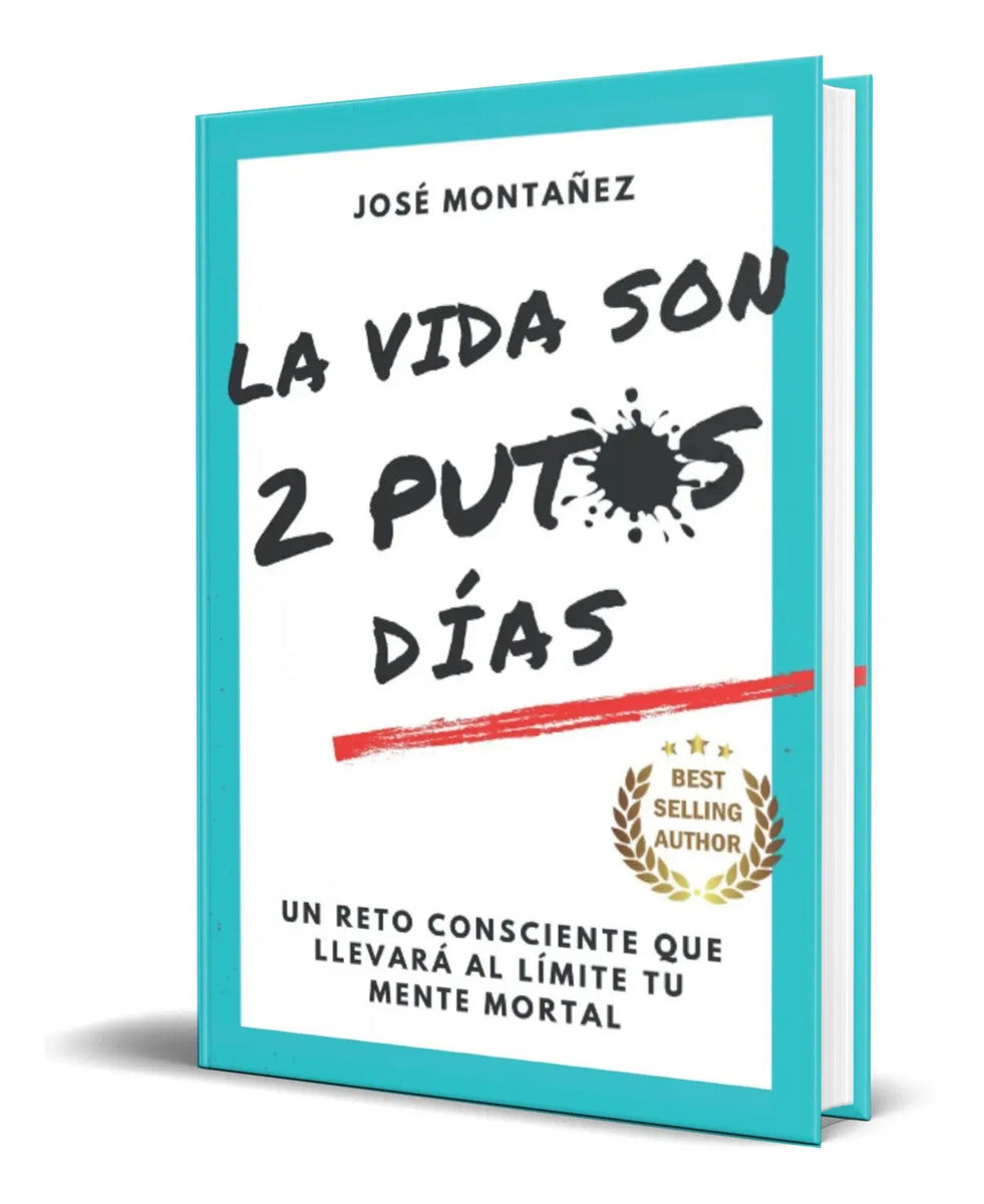 Portada de Libro La Vida Son 2 Putos Días [ José Montañez ] Original