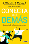 Portada de Conecta Con Los Demás: La Ciencia De Influir En Las Personas, De Tracy, Brian. Autoayuda Editorial Aguilar, Tapa…