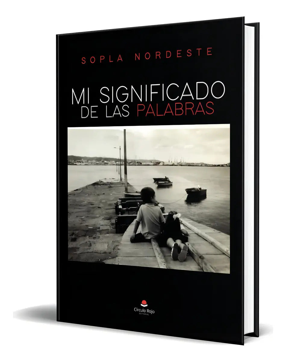 Portada de Libro Mi Significado De Las Palabras [ Original ], De Sopla Nordeste. Grupo Editorial Círculo Rojo Sl, Tapa Bland…
