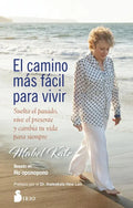 Portada de El Camino Más Fácil Para Vivir: Suelta El Pasado, Vive El Presente Y Cambia Tu Vida Para Siempre, De Katz, Mabel.…