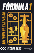 Portada de Formula 1: Anatomía De Una Pasión, De Victor Abad., Vol. 1. Editorial Geoplaneta, Tapa Blanda En Español, 2024