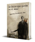 Portada de Lo Unico Que Queda Es El Amor [ Agustin F. Paz ] Orginal