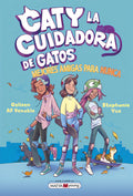 Portada de Caty La Cuidadora De Gatos 2: Mejores Amigas Para Nunca, De Yue, Stephanie., Vol. 1. Editorial Maeva Ediciones, T…