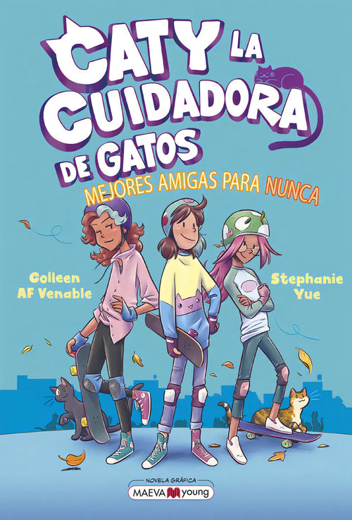 Portada de Caty La Cuidadora De Gatos 2: Mejores Amigas Para Nunca, De Yue, Stephanie., Vol. 1. Editorial Maeva Ediciones, T…