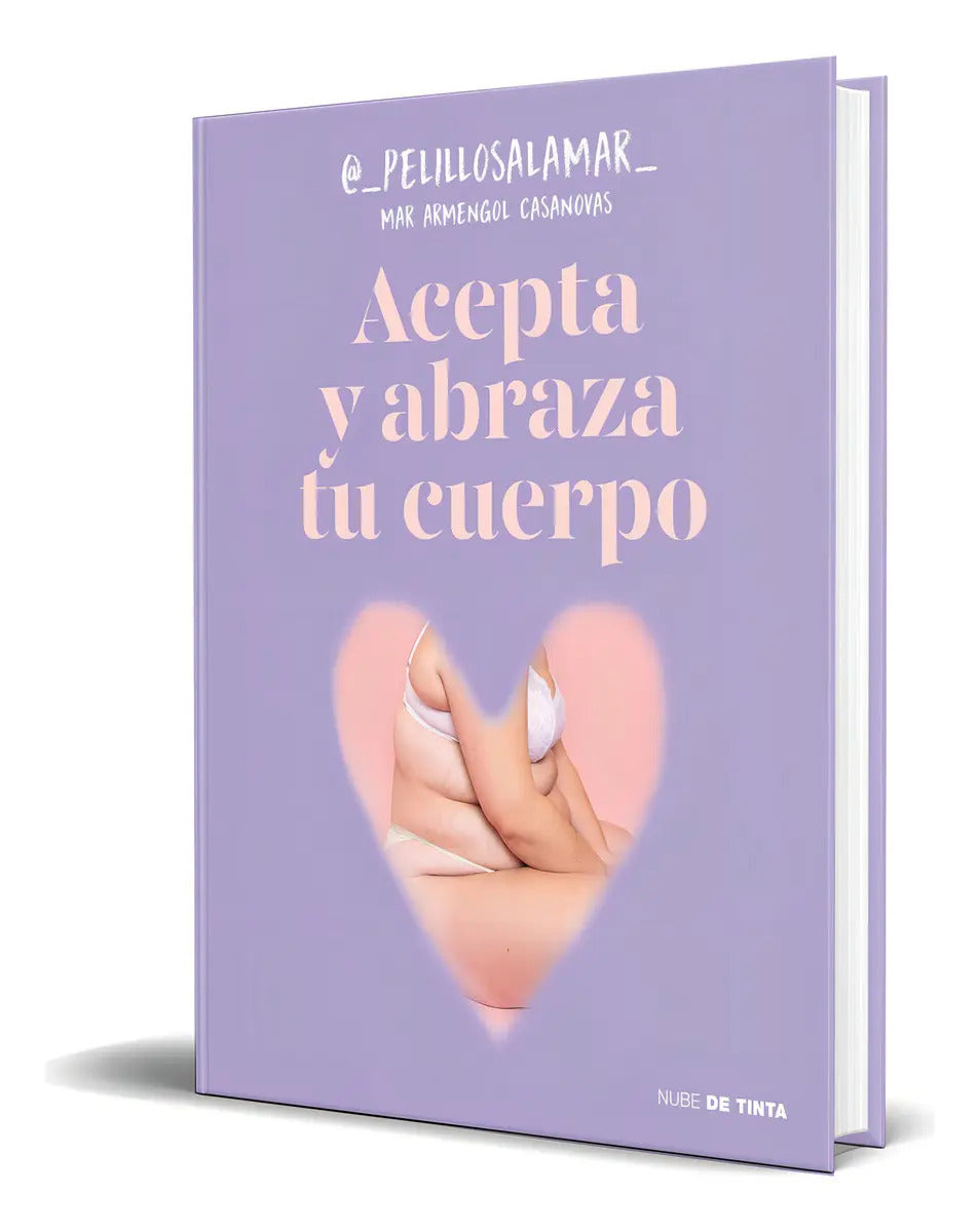 Portada de Libro Acepta Y Abraza Tu Cuerpo [ Mar Armengol C. ] Original, De Mar Armengol Casanovas., Vol. 1. Editorial Nube…