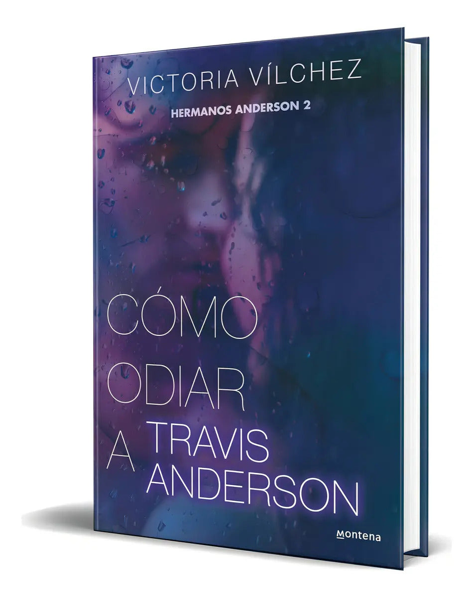 Portada de Libro Cómo Odiar A Travis Anderson [ Original ], De Victoria Vílchez. Editorial Montena, Tapa Blanda En Español,…