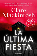 Portada de La Ultima Fiesta, De Clare Mackintosh., Vol. 1. Editorial Debolsillo, Tapa Blanda En Español