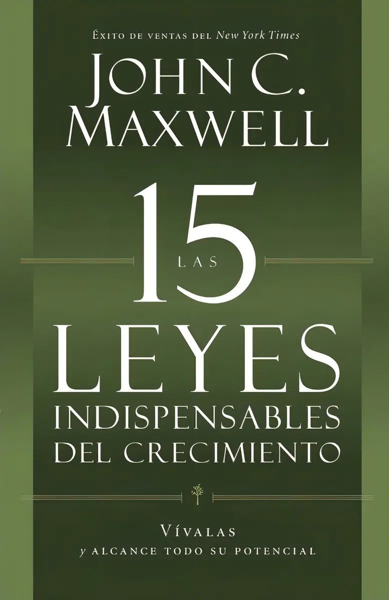 Portada de Las 15 Leyes Indispensables Del Crecimiento, De Maxwell, John. Editorial Center Street, Tapa Blanda En Español, 2…