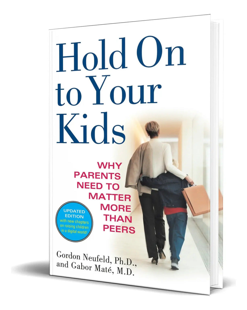 Portada de Libro Hold On To Your Kids [ Gordon Neufeld ] Original