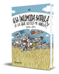 Portada de Libro ¡¡esa Incomoda Batalla De La Que Usted Me Habla!!