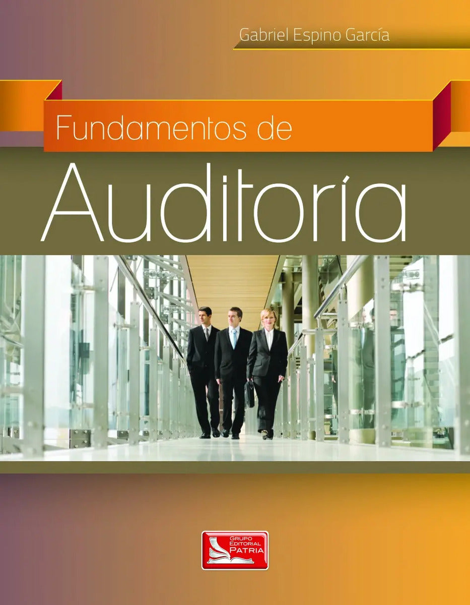 Portada de Fundamentos De Auditoría, De Espino García, Gabriel. Editorial Grupo Editorial Patria, Tapa Blanda En Español, 20…