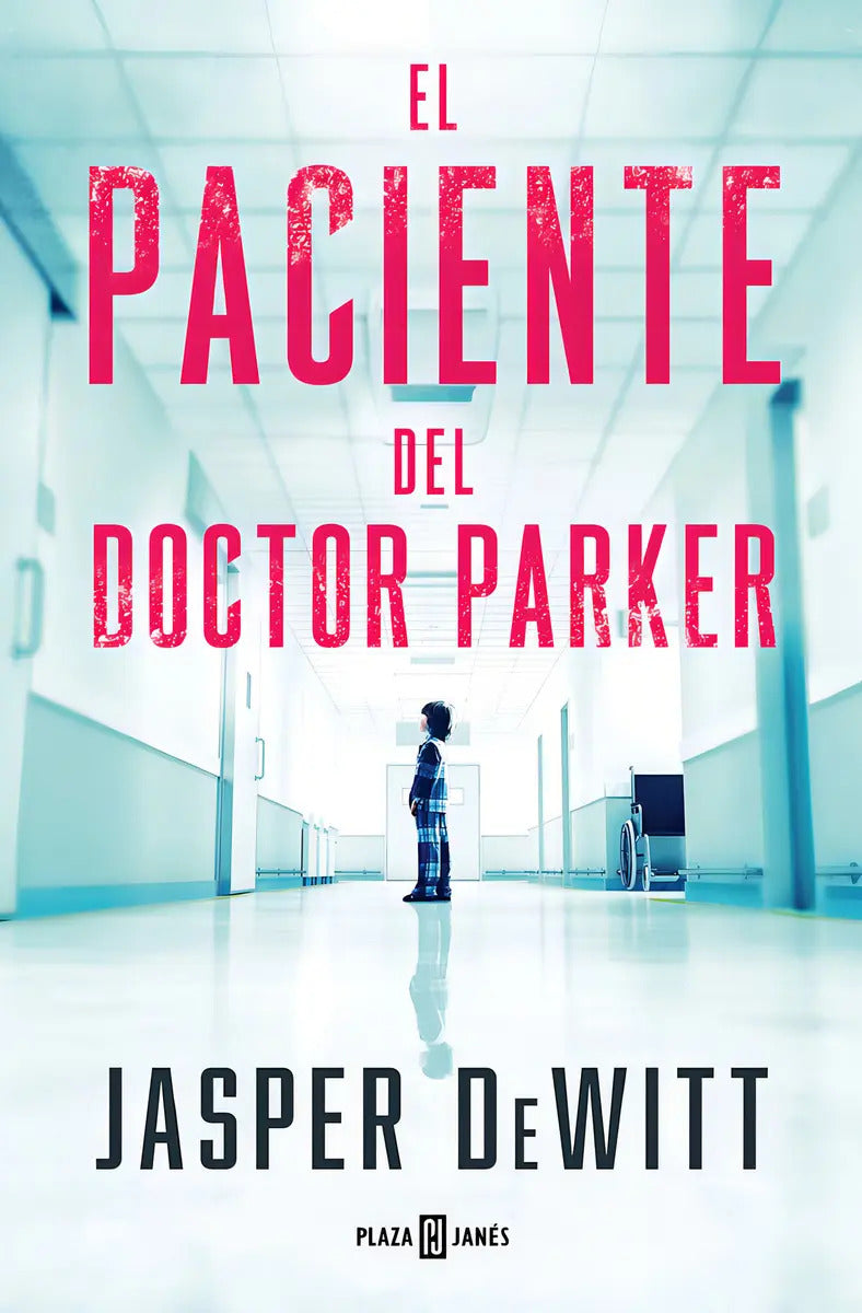 Portada de El Paciente Del Doctor Parker, De Dewitt, Jasper., Vol. 1. Editorial Plaza & Janes, Tapa Blanda En Español