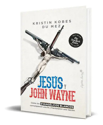 Portada de Jesús Y John Wayne, De Kristin Kobes Du Mez. Editorial Capitan Swing S.l, Tapa Blanda En Español, 2023