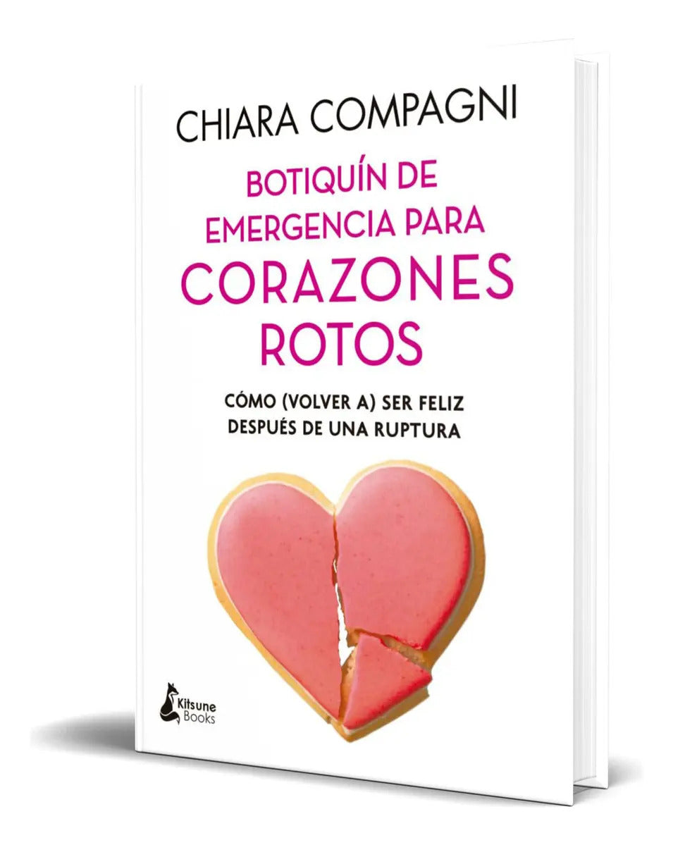 Portada de Libro Botiquín De Emergencia Para Corazones Rotos Original, De Chiara Compagni. Editorial Kitsune Books, Tapa Bla…