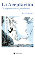 Portada de La Aceptación: , De Eva Alvarez Hinojosa., Vol. 1. Editorial Grupo Editorial Circulo Rojo, Tapa Pasta Blanda, Edi…