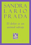 Portada de Libro El Dolor Es Un Animal Salvaje [ Sandra Lario Prada ]