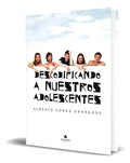 Portada de Libro Descodificando A Nuestros Adolescentres [ Original ], De Alberto Gomez Granados. Editorial Circulo Rojo, Ta…
