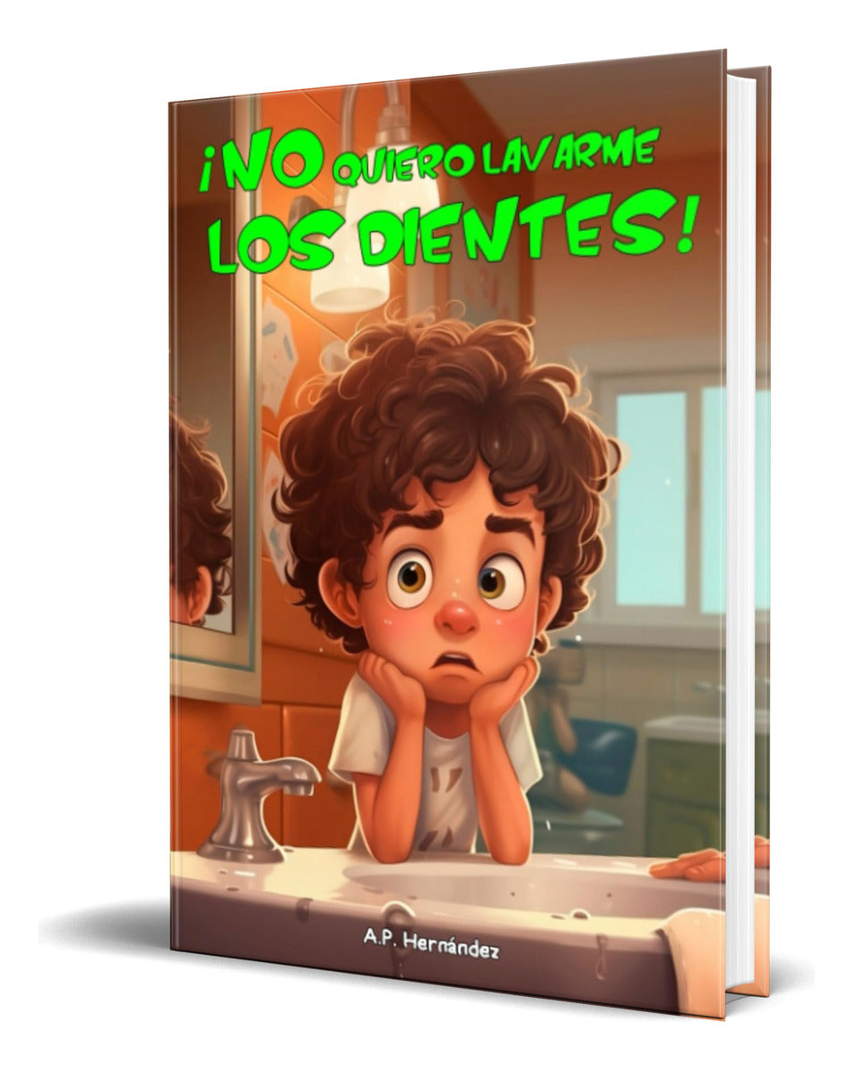 Portada de Libro ¡no Quiero Lavarme Los Dientes! [ Original ]