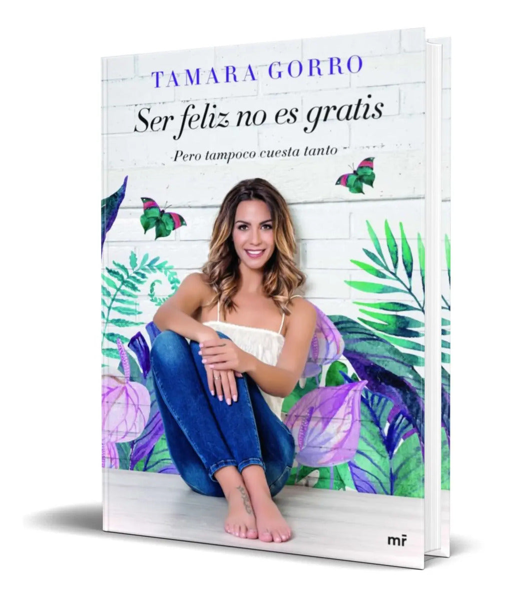 Portada de Libro Ser Feliz No Es Gratis [ Pero Tampoco Cuesta Tanto ]