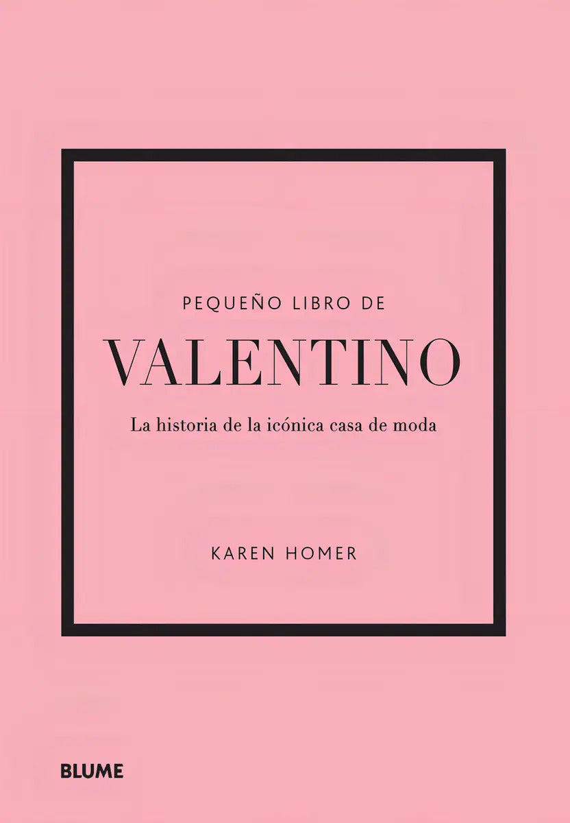 Portada de Pequeño Libro De Valentino: La Historia De La Icónica Casa De Moda, De Karen Homer. Pequeño Libro De Moda, Vol. 1…