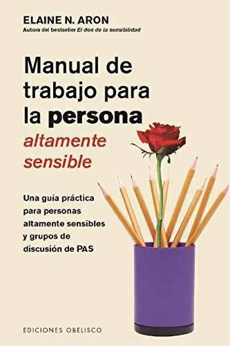 Portada de Manual De Trabajo Para La Persona Altamente Sensible, De Aron, Elaine N.. Editorial Obelisco En Español