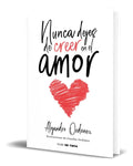 Portada de Libro Nunca Dejes De Creer En El Amor [ Original ]