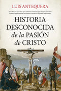Portada de Historia Desconocida De La Pasión De Cristo